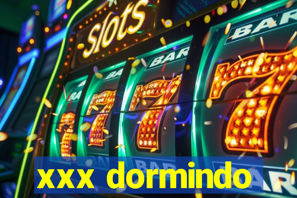 xxx dormindo